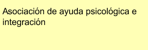 Asociación de ayuda psicológica e integración